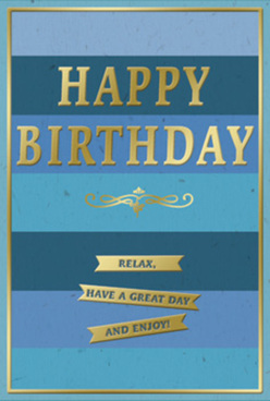 The image presents an elegant birthday card, set against a plain background so that every detail of its design stands out clearly. The entire front is composed of wide horizontal stripes in varying shades of blue, running from rich, inky navy at the base up through mid-blue and teal into a softer, airy sky blue near the top, like watching the light change over the rooftops of Norbiton as evening settles. Across the centre of these bands, the words "HAPPY BIRTHDAY" appear in bold, raised gold letters, perfectly aligned and slightly arched, their metallic surface catching the light with a gentle shimmer rather than a harsh glare. This gold embossing offers an air of quiet luxury, the way a well-polished brass door number might glint along a residential street near Kingston Hospital. Just beneath the main greeting, a graceful golden flourish stretches horizontally, its curling lines suggesting a touch of old-fashioned charm and romance. Below this flourish, three narrow golden banners are arranged one under another, each ribbon-like strip carrying part of the secondary message: "Relax, have a great day and enjoy!" The text, though small, is precise and clear, inviting a pause and a smile. A slim gold line runs around the very edge of the card, framing the blues like a thoughtful mount around a cherished photograph. The card's surface appears matte and velvety to the touch, while the raised gold areas seem smooth and slightly cool, offering subtle contrast. You can imagine this card resting beside a hand-tied birthday bouquet, perhaps just delivered to a home off Cambridge Road, ready to bring a moment of calm, stylish celebration to the recipient's day.